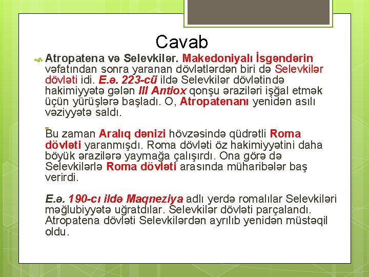  Cavab Atropatena və Selevkilər. Makedoniyalı İsgəndərin vəfatından sonra yaranan dövlətlərdən biri də Selevkilər