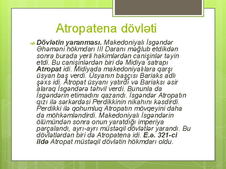  Atropatena dövləti Dövlətin yaranması. Makedoniyalı İsgəndər Əhəməni hökmdarı III Daranı məğlub etdikdən sonra