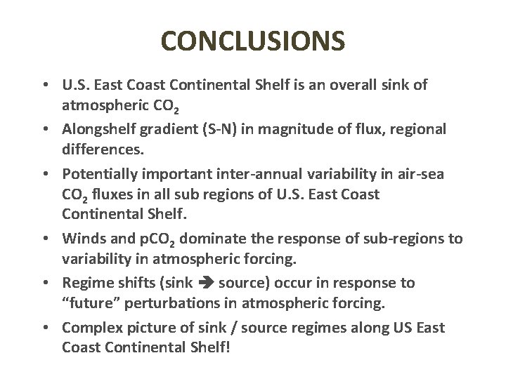 CONCLUSIONS • U. S. East Continental Shelf is an overall sink of atmospheric CO
