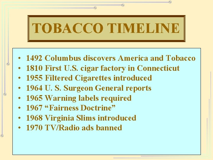 TOBACCO TIMELINE • • 1492 Columbus discovers America and Tobacco 1810 First U. S.