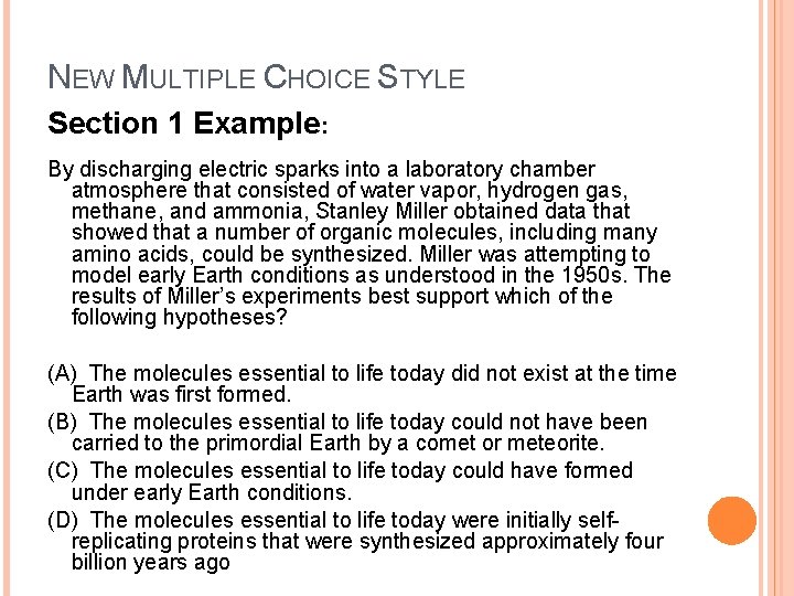 NEW MULTIPLE CHOICE STYLE Section 1 Example: By discharging electric sparks into a laboratory
