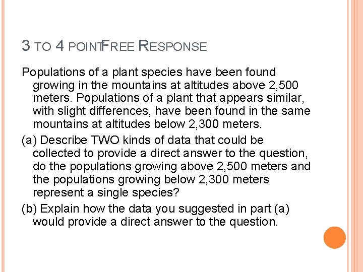 3 TO 4 POINTFREE RESPONSE Populations of a plant species have been found growing