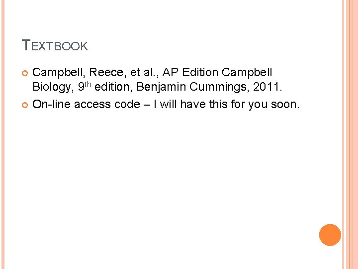 TEXTBOOK Campbell, Reece, et al. , AP Edition Campbell Biology, 9 th edition, Benjamin