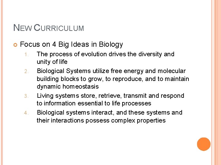 NEW CURRICULUM Focus on 4 Big Ideas in Biology 1. 2. 3. 4. The