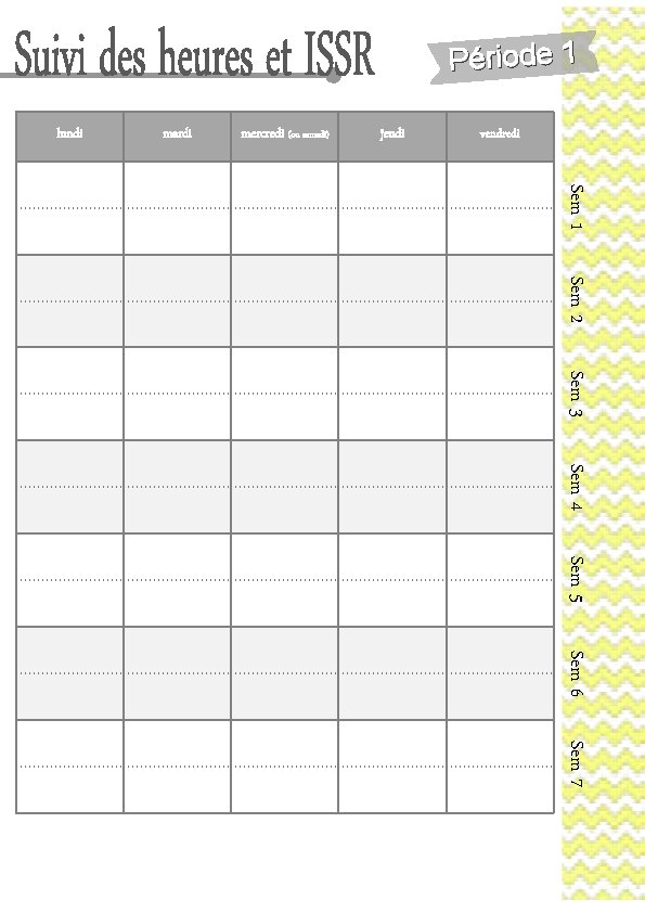 Période 1 lundi mardi mercredi (ou samedi) jeudi vendredi Sem 1 Sem 2 Sem