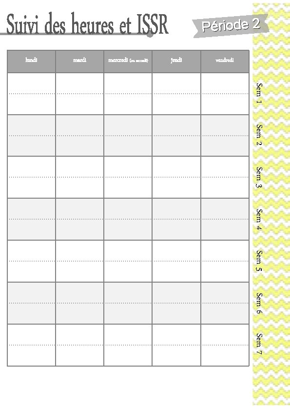 Période 2 lundi mardi mercredi (ou samedi) jeudi vendredi Sem 1 Sem 2 Sem