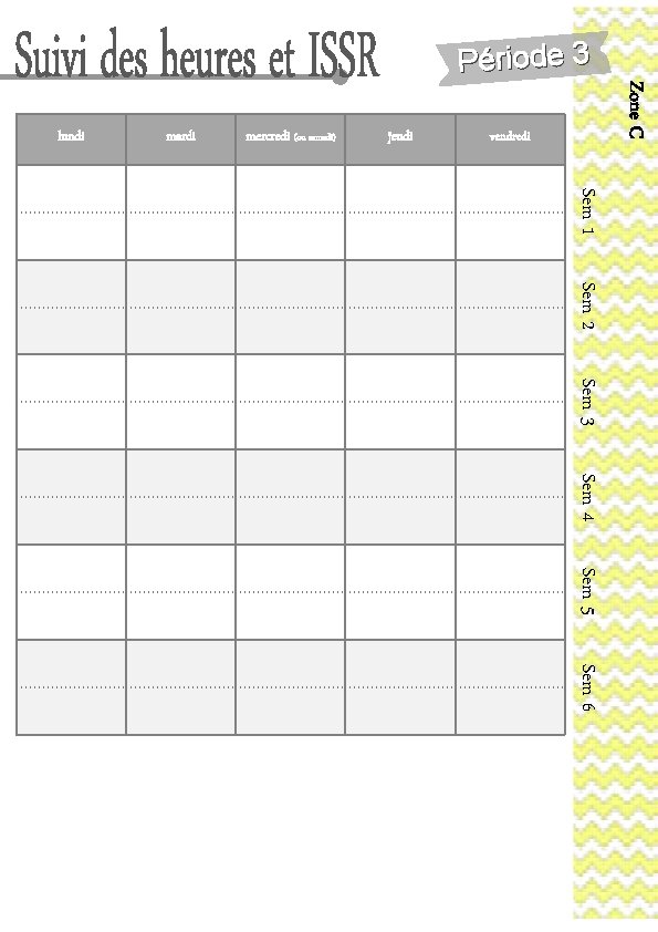 Période 3 mardi mercredi (ou samedi) jeudi Zone C lundi vendredi Sem 1 Sem