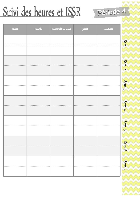 Période 4 lundi mardi mercredi (ou samedi) jeudi vendredi Sem 1 Sem 2 Sem