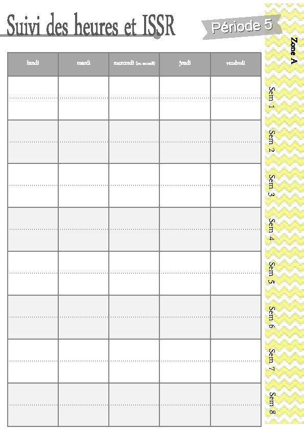 Période 5 mardi mercredi (ou samedi) jeudi Zone A lundi vendredi Sem 1 Sem
