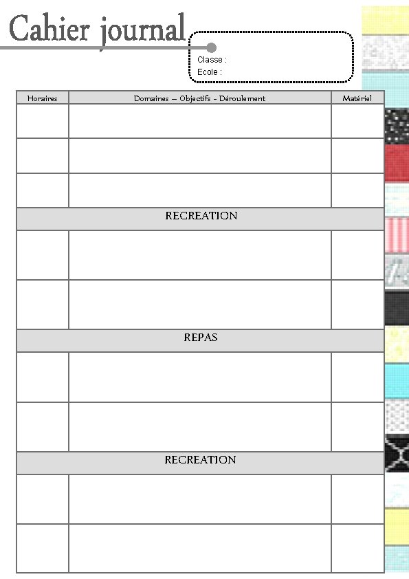  Classe : Ecole : Horaires Domaines – Objectifs - Déroulement Matériel RECREATION REPAS