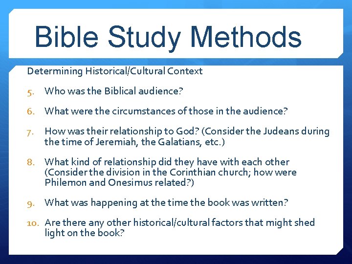 Bible Study Methods Determining Historical/Cultural Context 5. Who was the Biblical audience? 6. What