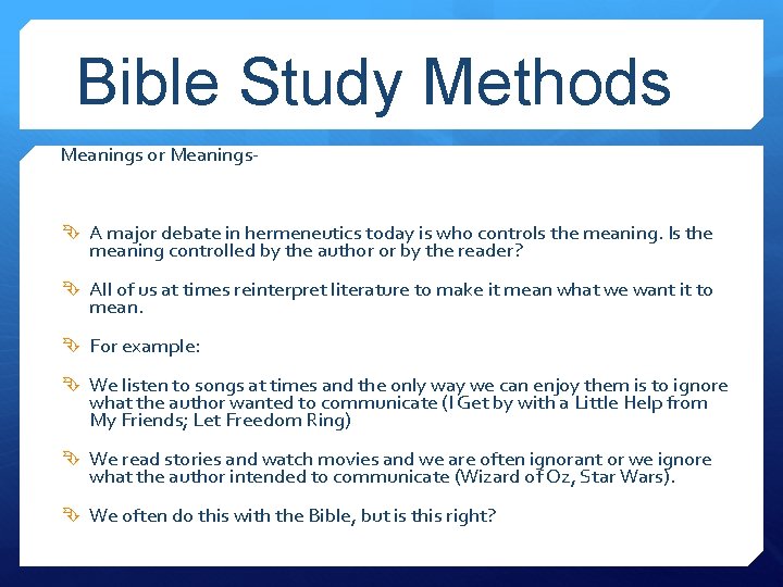 Bible Study Methods Meanings or Meanings- A major debate in hermeneutics today is who