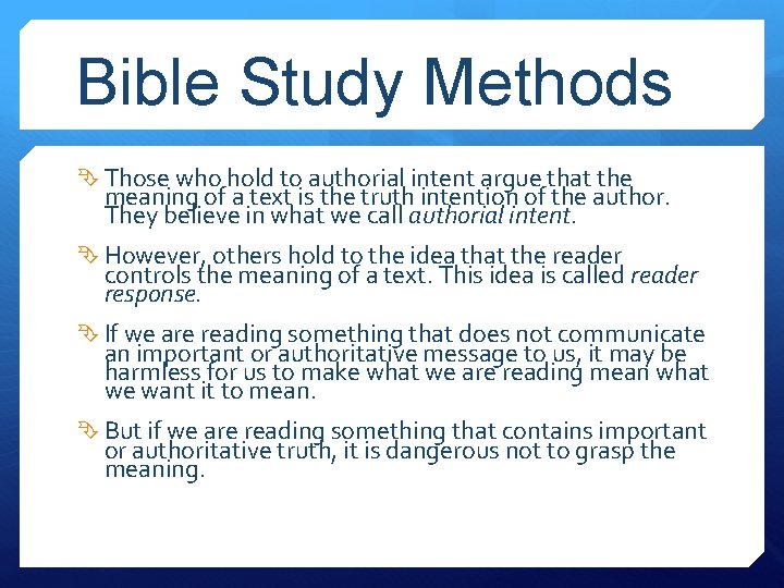 Bible Study Methods Those who hold to authorial intent argue that the meaning of