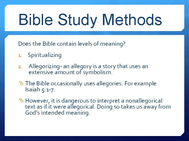 Bible Study Methods Does the Bible contain levels of meaning? 1. Spiritualizing 2. Allegorizing-