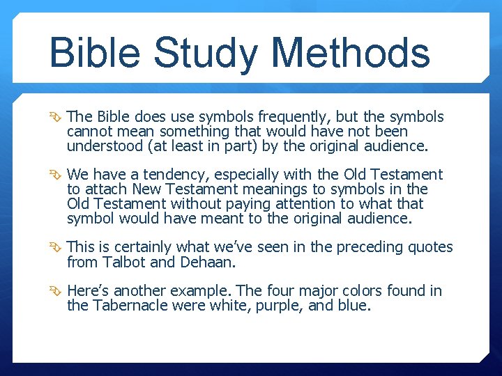 Bible Study Methods The Bible does use symbols frequently, but the symbols cannot mean