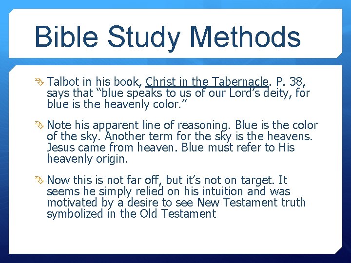 Bible Study Methods Talbot in his book, Christ in the Tabernacle. P. 38, says