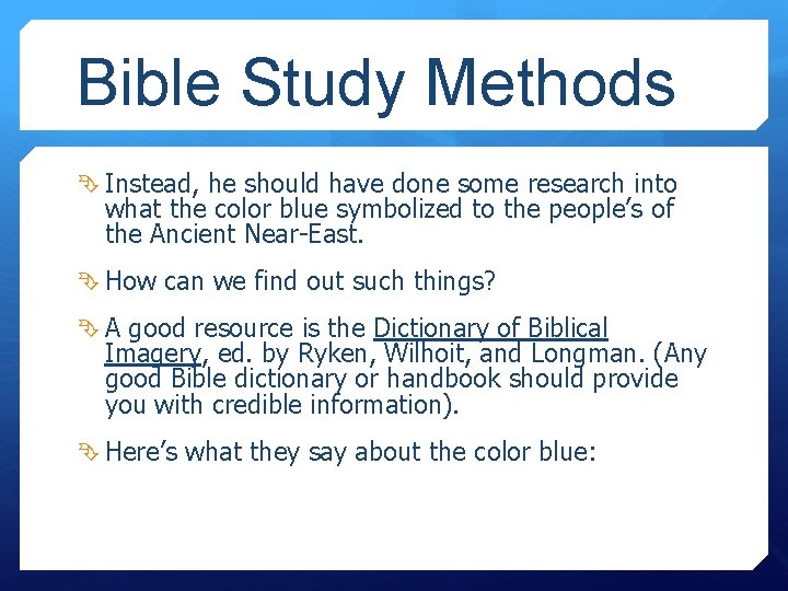 Bible Study Methods Instead, he should have done some research into what the color
