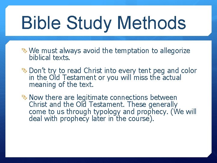 Bible Study Methods We must always avoid the temptation to allegorize biblical texts. Don’t