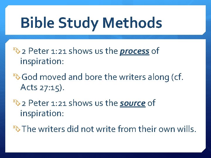 Bible Study Methods 2 Peter 1: 21 shows us the process of inspiration: God