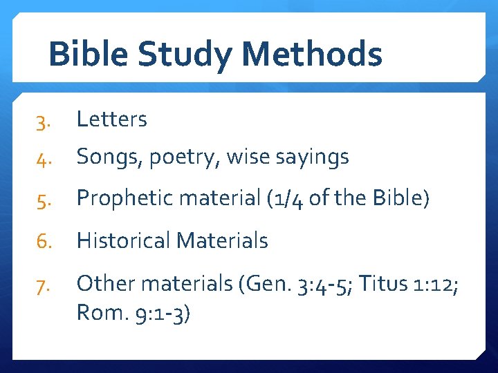 Bible Study Methods 3. Letters 4. Songs, poetry, wise sayings 5. Prophetic material (1/4