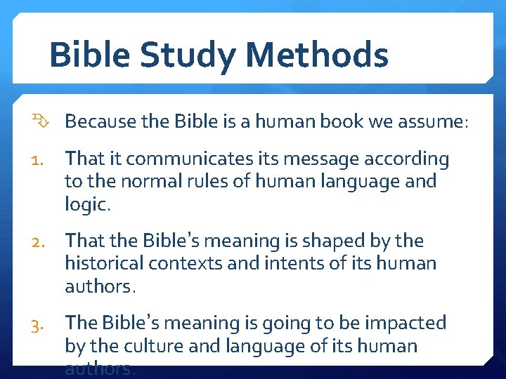 Bible Study Methods Because the Bible is a human book we assume: 1. That