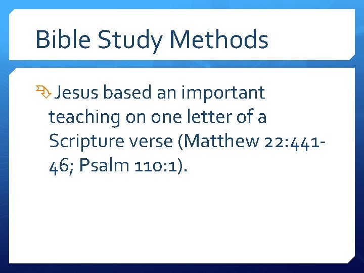 Bible Study Methods Jesus based an important teaching on one letter of a Scripture