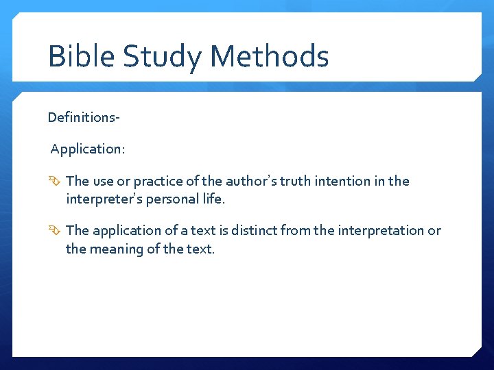 Bible Study Methods Definitions. Application: The use or practice of the author’s truth intention