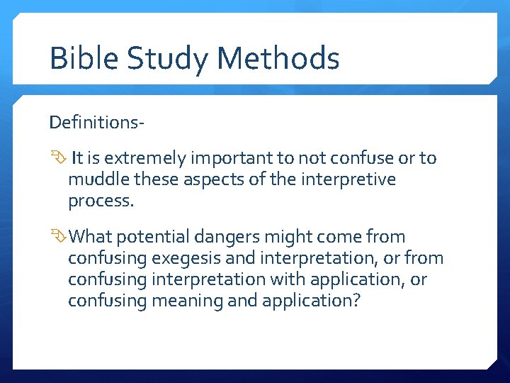 Bible Study Methods Definitions It is extremely important to not confuse or to muddle