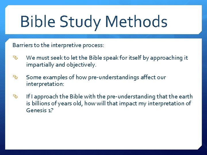 Bible Study Methods Barriers to the interpretive process: We must seek to let the