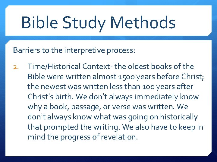 Bible Study Methods Barriers to the interpretive process: 2. Time/Historical Context- the oldest books