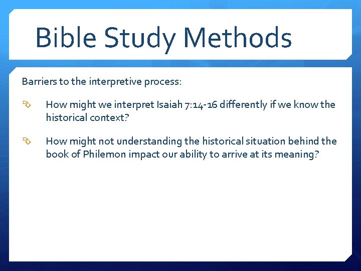 Bible Study Methods Barriers to the interpretive process: How might we interpret Isaiah 7: