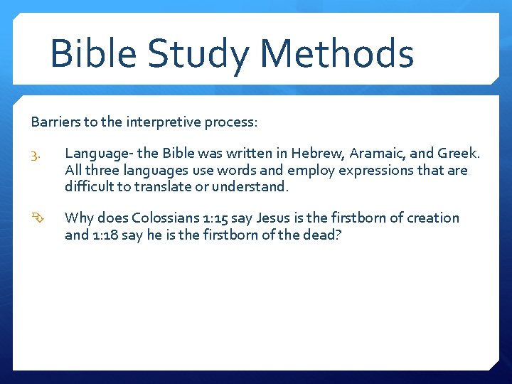 Bible Study Methods Barriers to the interpretive process: 3. Language- the Bible was written