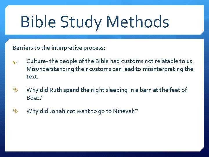 Bible Study Methods Barriers to the interpretive process: 4. Culture- the people of the