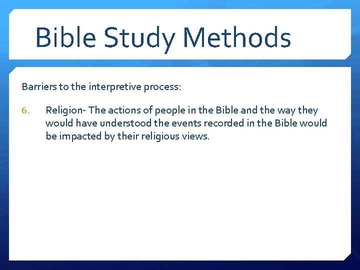 Bible Study Methods Barriers to the interpretive process: 6. Religion- The actions of people