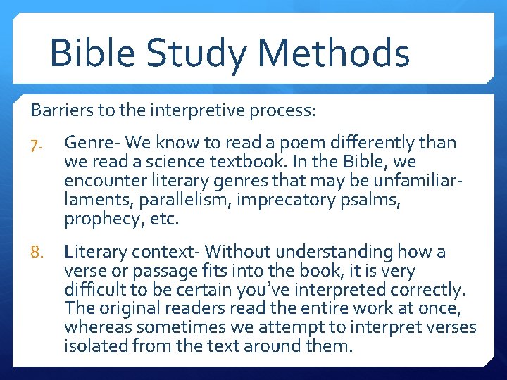 Bible Study Methods Barriers to the interpretive process: 7. Genre- We know to read