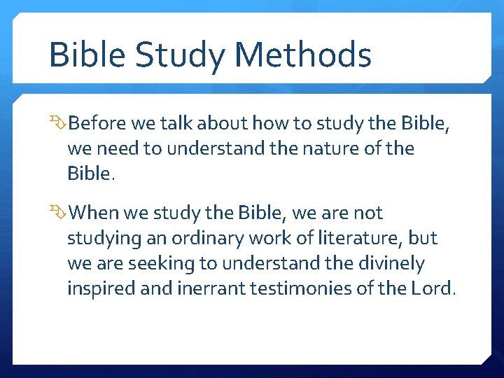 Bible Study Methods Before we talk about how to study the Bible, we need