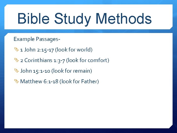 Bible Study Methods Example Passages 1 John 2: 15 -17 (look for world) 2