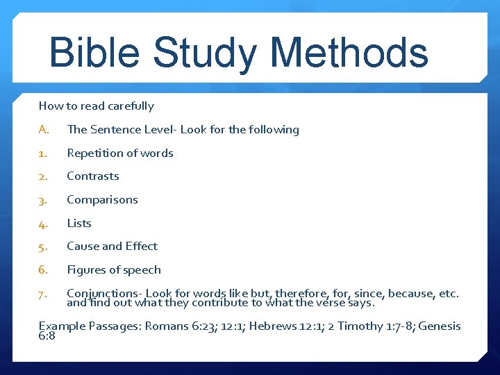 Bible Study Methods How to read carefully A. The Sentence Level- Look for the