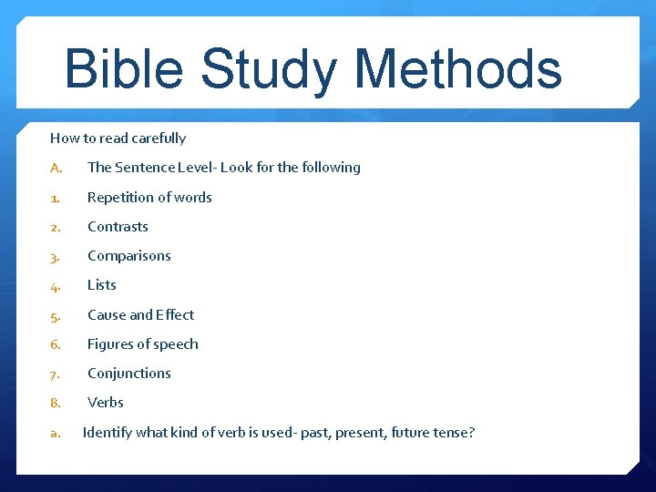 Bible Study Methods How to read carefully A. The Sentence Level- Look for the