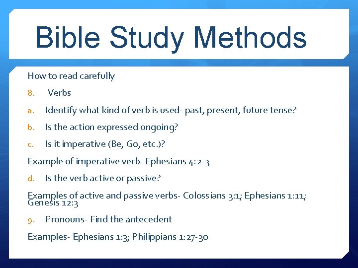 Bible Study Methods How to read carefully 8. Verbs a. Identify what kind of
