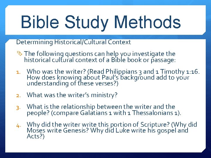 Bible Study Methods Determining Historical/Cultural Context The following questions can help you investigate the