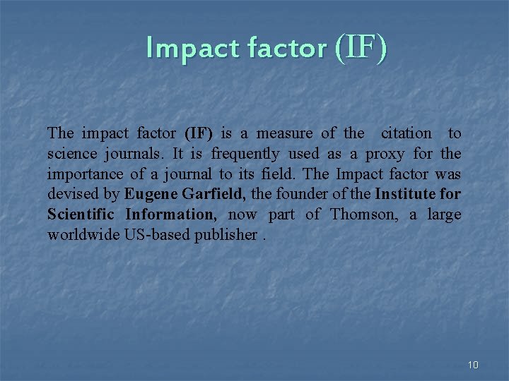 Impact factor (IF) The impact factor (IF) is a measure of the citation to