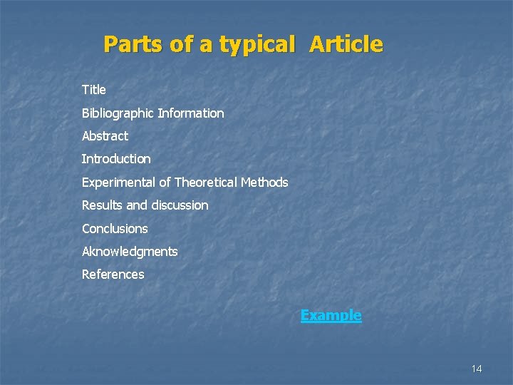 Parts of a typical Article Title Bibliographic Information Abstract Introduction Experimental of Theoretical Methods