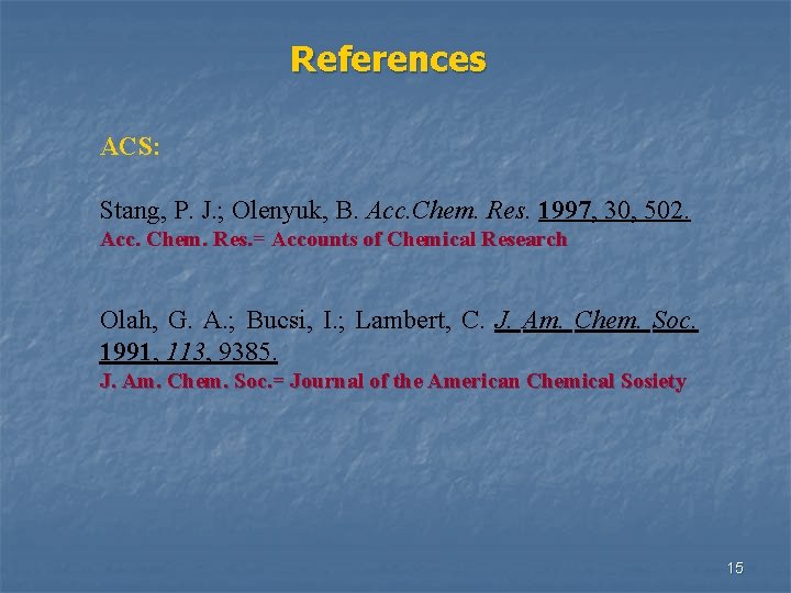 References ACS: Stang, P. J. ; Olenyuk, B. Acc. Chem. Res. 1997, 30, 502.