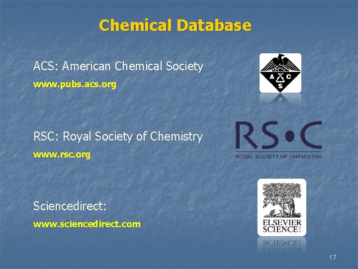 Chemical Database ACS: American Chemical Society www. pubs. acs. org RSC: Royal Society of
