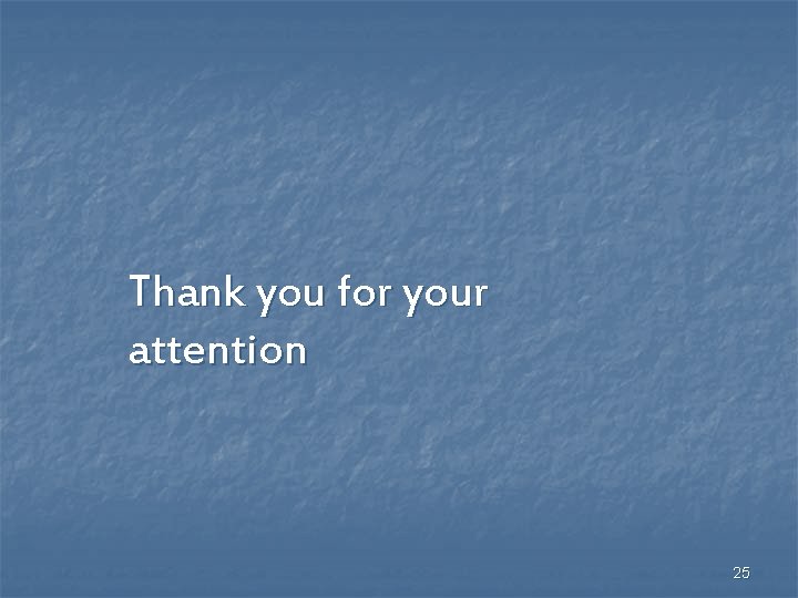 Thank you for your attention 25 