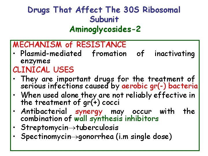 Drugs That Affect The 30 S Ribosomal Subunit Aminoglycosides-2 MECHANISM of RESISTANCE • Plasmid-mediated
