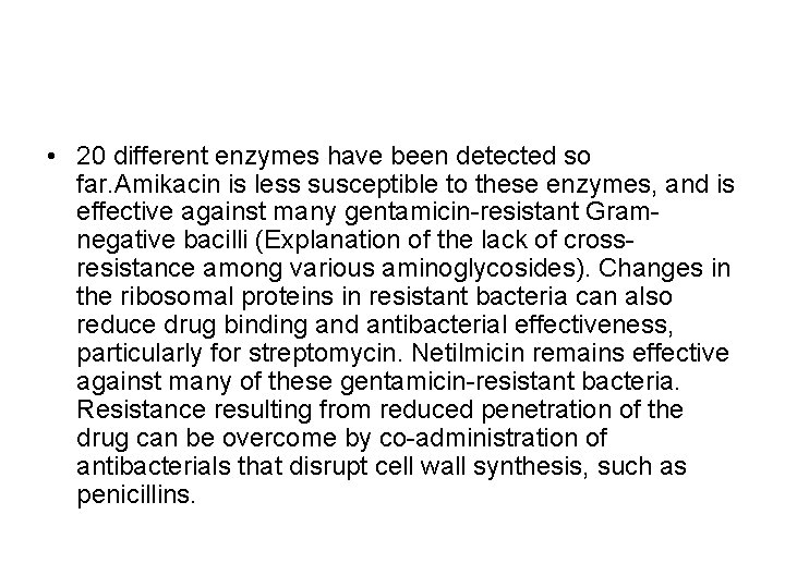  • 20 different enzymes have been detected so far. Amikacin is less susceptible