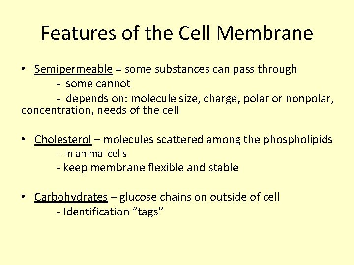 Features of the Cell Membrane • Semipermeable = some substances can pass through -