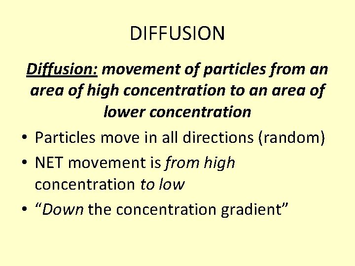 DIFFUSION Diffusion: movement of particles from an area of high concentration to an area